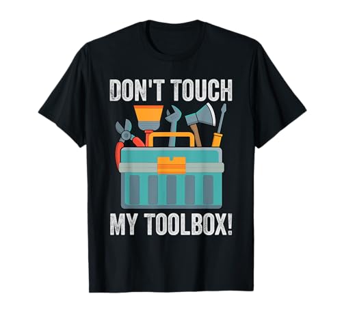 Don't Touch My Toolbox! - Funny Mechanic Car Guy Garage Camiseta