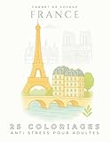  Coloriages Anti-Stress pour Adultes – 25 Villes de France à Colorier  Livre de Coloriage Relaxation et Voyage Créatif: Grand format 21.59 × 27.94 cm ... de Paris, Strasbourg, Lyon, Grenoble...