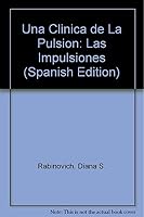 Una Clinica de La Pulsion: Las Impulsiones (Spanish Edition) 9509515418 Book Cover