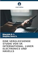 Eine Vergleichende Studie Von Sk International, Luker Electronics Und Havells (German Edition) 6209869440 Book Cover