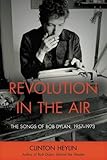 Revolution in the Air: The Songs of Bob Dylan, 1957??973 by Clinton Heylin(2012-04-01) by miol mor