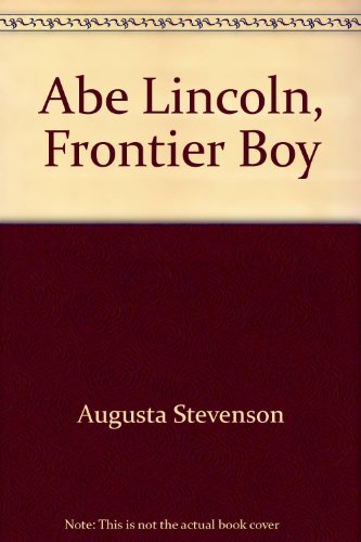 Abe Lincoln, Frontier Boy B0007ESA5Q Book Cover