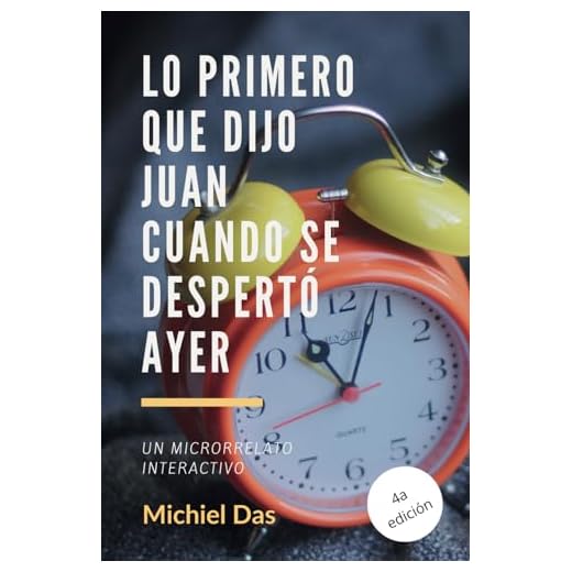 Lo Primero Que Dijo Juan Cuando Se Despertó Ayer: Un microrrelato interactivo