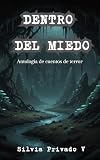 Dentro del miedo : Antología de cuentos de terror
