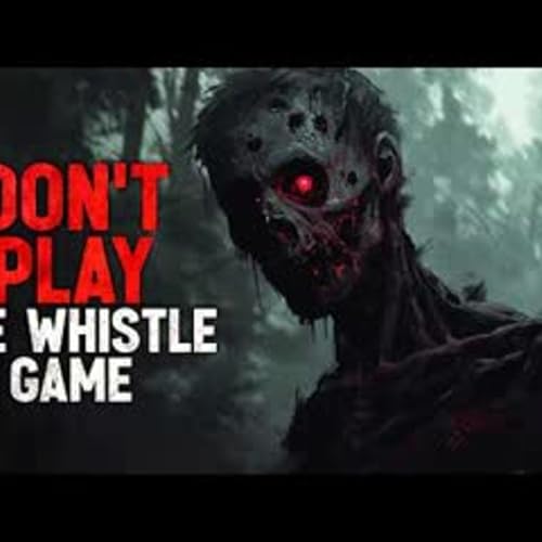 "Don't Play The Whistle Game" Creepypasta Podcast Por arte de portada