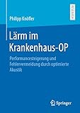  Lärm im Krankenhaus-OP: Performancesteigerung und Fehlervermeidung durch optimierte Akustik