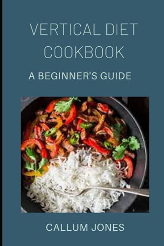Vertical Diet Cookbook: A Beginner'S Diet