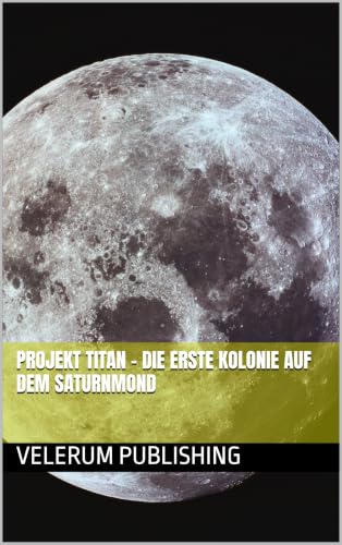 Projekt Titan – Die erste Kolonie auf dem Saturnmond