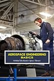  Aerospace Engineering Basics: Orbital Mechanics Space Theory