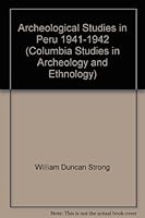 Archeological studies in Peru, 1941-1942, (Columbia studies in archeology and ethnology) B0007EDYQG Book Cover