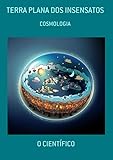  Terra Plana Dos Insensatos (Portuguese Edition)