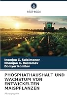 PHOSPHATHAUSHALT UND WACHSTUM VON ENTWICKELTEN MAISPFLANZEN: Monographie (German Edition) 6208704928 Book Cover