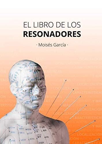 EL LIBRO DE LOS RESONADORES: INDICACIONES CARACTERÍSTICAS SIGNIFICADO ALKÍMICO ETC... (Spanish Edition)