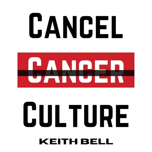 Cancel Cancer Culture by Keith Bell episode artwork