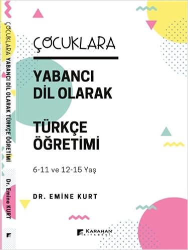 Çocuklara Yabancı Dil Olarak Türkçe Öğretimi: (6-11 Yaş ve 12-15 Yaş)