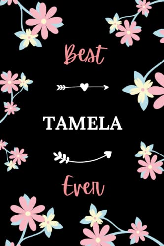Best TAMELA ever: Pretty Notebook TAMELA women - 6x9 lined pages - gift girl TAMELA personalized name with Flowers