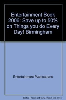 Paperback Entertainment Book 2006: Save up to 50% on Things you do Every Day! Birmingham Book
