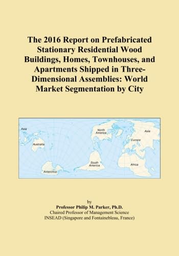 The 2016 Report on Prefabricated Stationary Residential Wood Buildings, Homes,