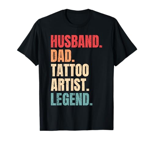 Husband Dad Tattoo Artist Legend Ink Tattoo Lover T-Shirt