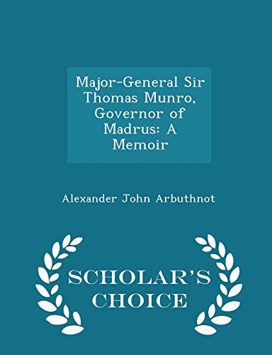Major-General Sir Thomas Munro, Governor of Mad... 1297191137 Book Cover