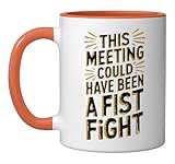 This Meeting Could Have Been A Fist Fight Ceramic Mug, Orange/White