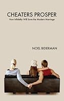 Cheaters Prosper - How Infidelity Will Save The Modern Marriage 0692005730 Book Cover