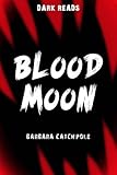  Blood Moon (Dark Reads) by Barbara Catchpole (2015-01-01)