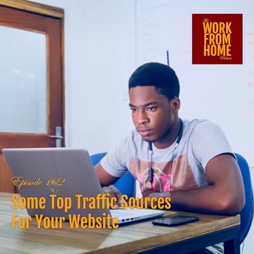 Ep 102 - Some Top Traffic Sources for Your Website cover art