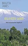 Kila Kitu Sawa: Mein tansanisches Tagebuch - Brigitta James 
