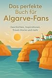 Das perfekte Buch für Algarve-Fans: Geschichten, Inspirationen, Travel-Hacks und mehr - Paul Münch 