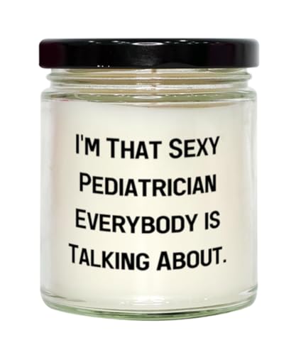 Sarcasm Pediatrician Scent Candle, I'm That Sexy Pediatrician, Gifts for Coworkers, Present from Friends, for Pediatrician