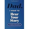 Dad, I Want to Hear Your Story: A Father’s Guided Journal To Share His Life & His Love (Hear Your Story Books)