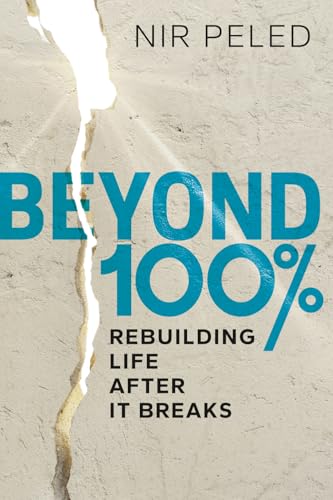 Beyond 100 Percent: Rebuilding Life After It Breaks