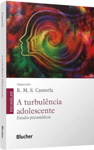 A Turbulência Adolescente: Estudos Psicanalíticos