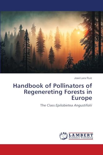 Handbook of Pollinators of Regenereting Forests in Europe: The Class Epilobietea Angustifolii