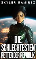 Die schlechtesten Retter der Republik (Glückspilze und gefallene Helden) (German Edition) 1964457548 Book Cover