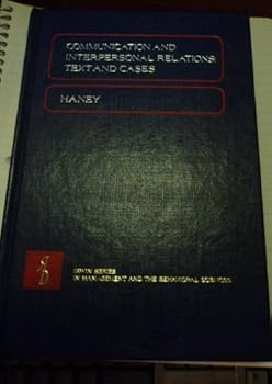 Communication and Interpersonal Relations: Text and Cases (Irwin Series in Management and the Behavioral Sciences)
