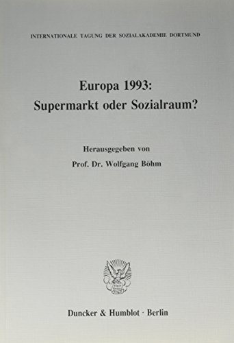 Europa 1993: Supermarkt Oder Sozialraum?: 2. Internationale Tagung Der Sozialakademie Dortmund - Bohm, Wolfgang