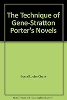 The Technique of Gene Stratton-Porter's Novels 0917902173 Book Cover