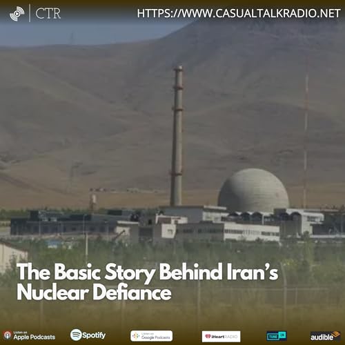 The Basic Story Behind Iran&rsquo;s Nuclear Defiance Podcast Por  arte de portada