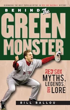 Behind the Green Monster: Red Sox Myths, Legends, and Lore book cover