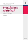 Produktionswirtschaft: Aufgaben und Lösungen (Lehr- und Handbücher der Wirtschaftswissenschaft)