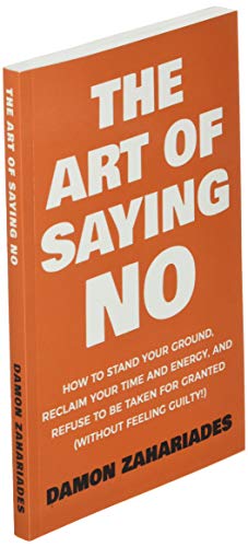 Independently Published Zahariades, Damon The Art Of Saying No: How To Stand Your Ground thumb #2