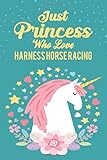  Just Princess Who Love Harness horse racing: Unicorn Notebook Harness horse racing Player For Doodling, Sketching, And Notes/ Magical Athletes Gift, Harness horse racing Lover