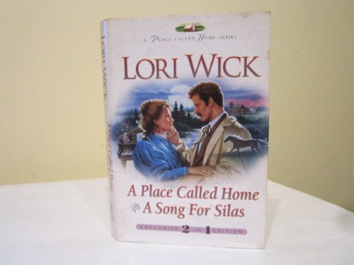PLACE CALLED HOME / SONG FOR SILAS / 2 BOOKS IN ONE VOLUME: Lori Wick ...