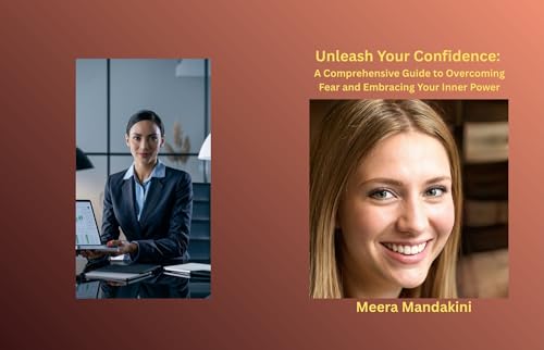 Unleash Your Confidence: A Comprehensive Guide to Overcoming Fear...