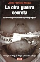 La otra guerra secreta: los archivos prohibidos de la prensa y el poder 9707808853 Book Cover