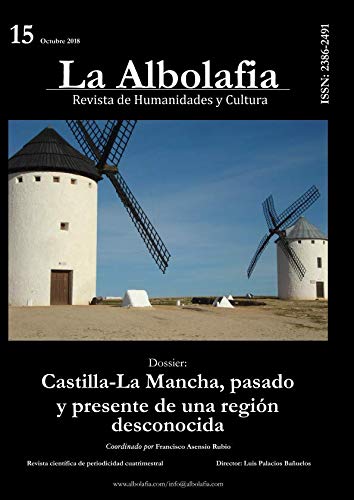La Albolafia: Revista de Humanidades y Cultura. Número 15: Castilla-La Mancha, pasado y presente de una región desconocida (Spanish Edition)