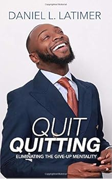 Paperback Quit Quitting: Eliminating the "Give-Up" Mentality Book