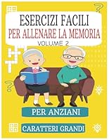 esercizi facili per allenare la memoria per anziani con caratteri grandi volume 2 (Italian Edition) B0F5VK5KD1 Book Cover